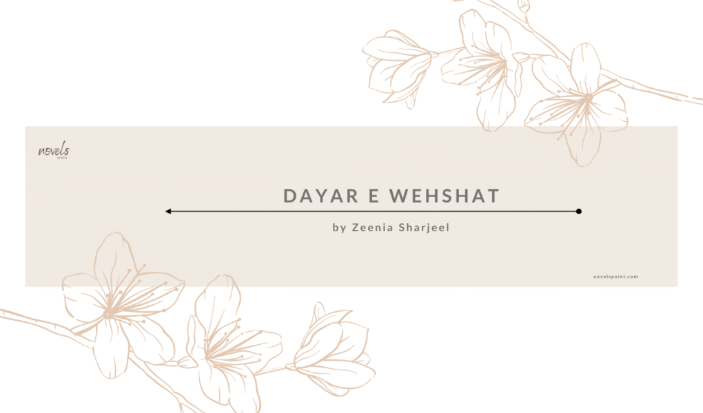 Dayar E Wehshat By Zeenia Sharjeel Novel