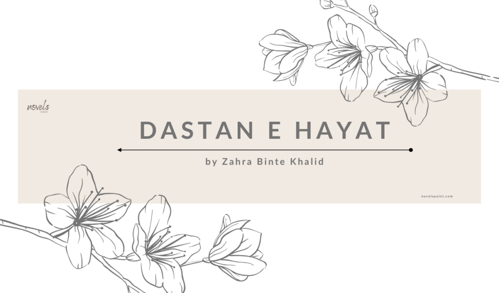 Dastan E Hayat novel by Zahra Binte Khalid