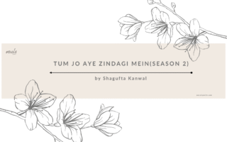 Tum Jo Aye Zindagi Main Novel By Shagufta Kanwal