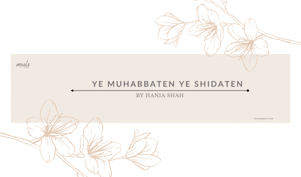 Ye Muhabbaten Ye Shidaten bold romantic novel