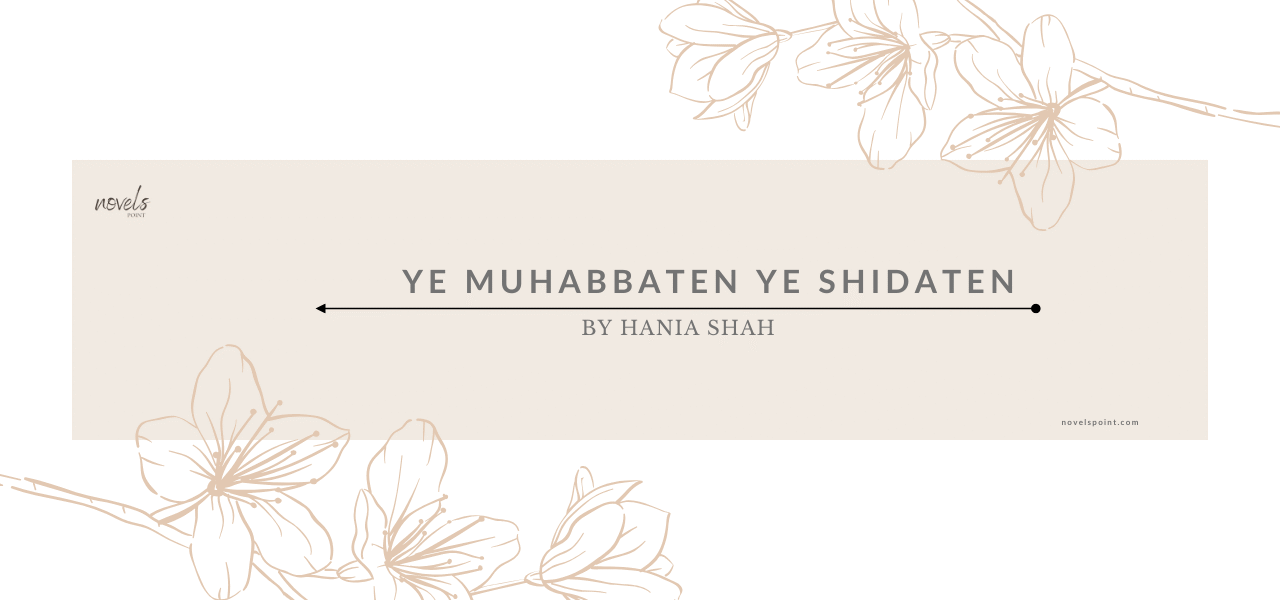 Ye Muhabbaten Ye Shidaten bold romantic novel