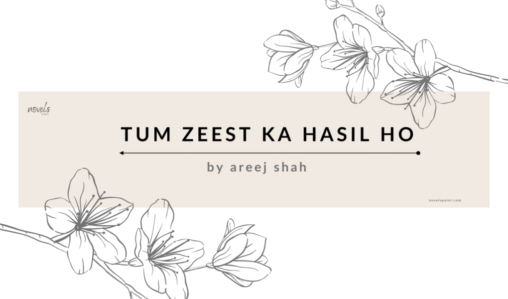 Tum Zeest Ka Hasil Ho novel by Areej Shah