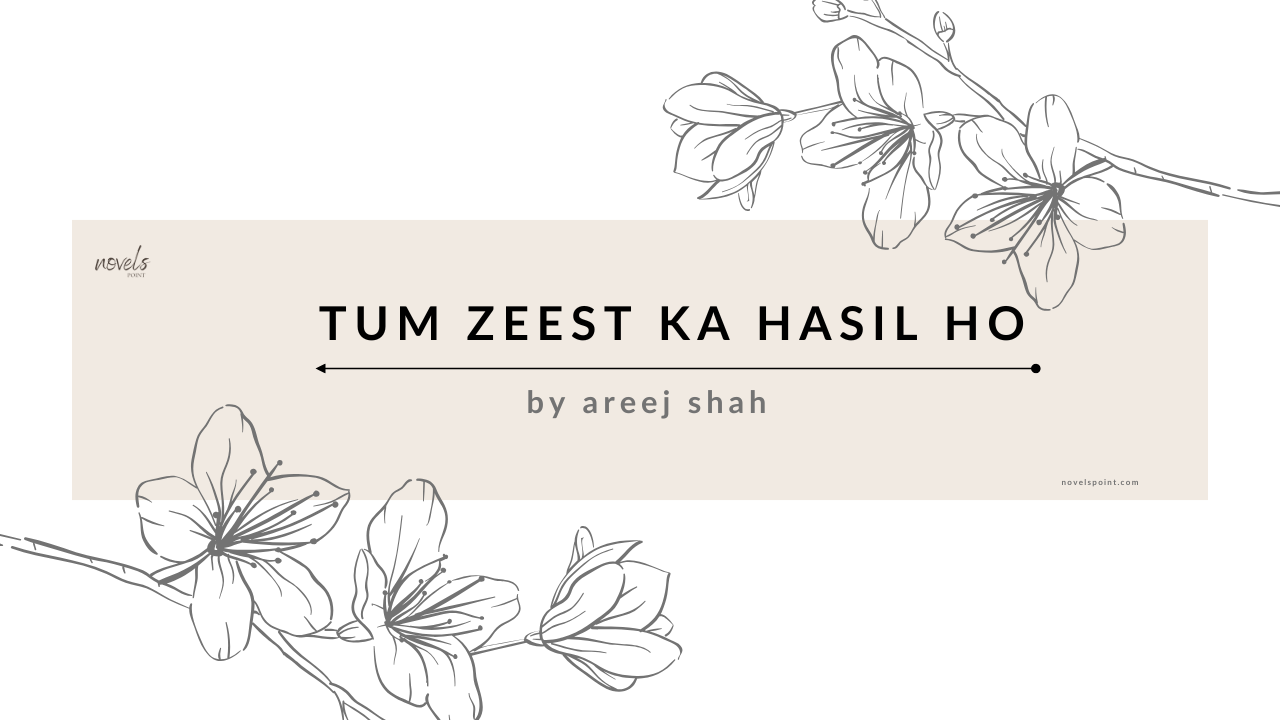 Tum Zeest Ka Hasil Ho novel by Areej Shah
