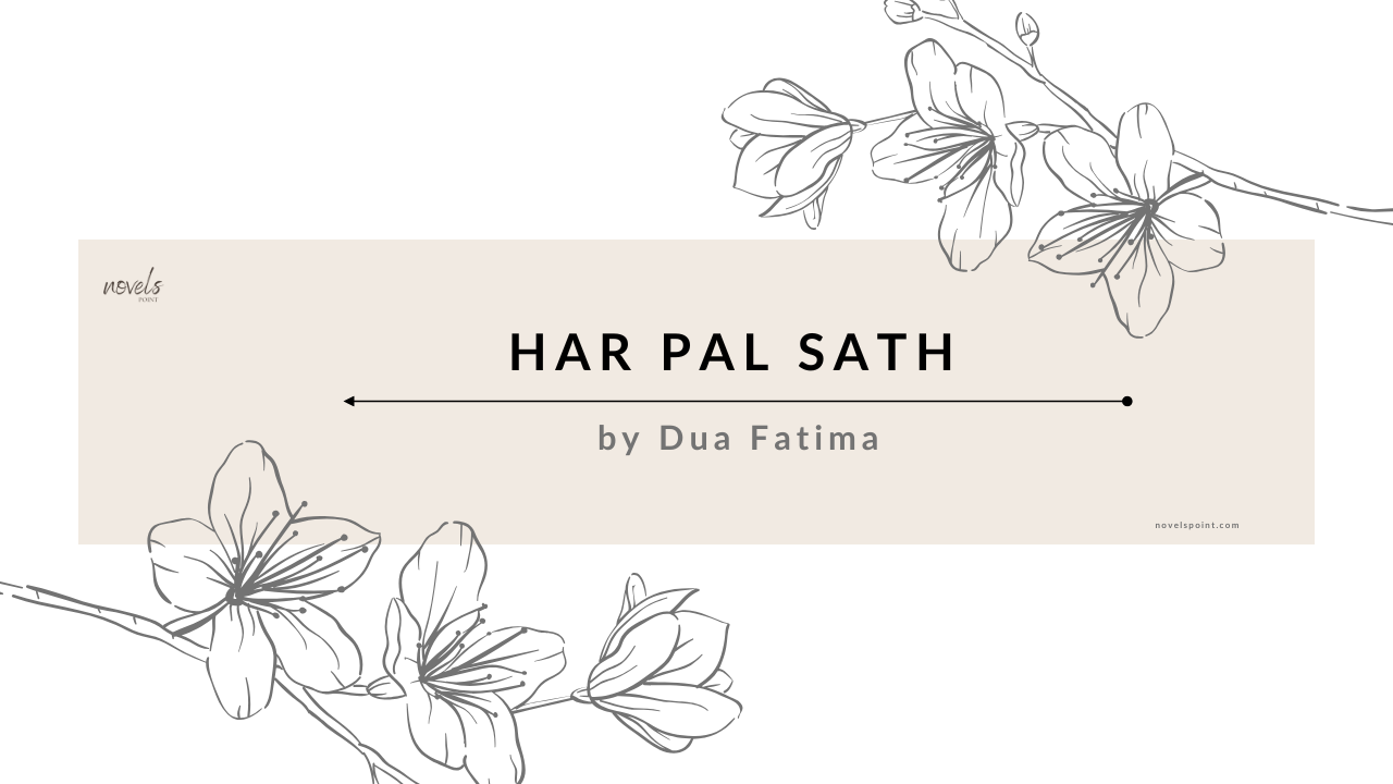 Har Pal Sath Novel By Dua Fatima Urdu Novel Complete Download Pdf